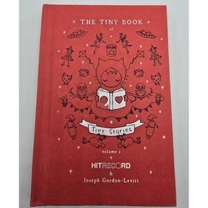 The Tiny Book of Tiny Stories Volume 1 HITRECORD Joseph Gordon Levitt Hardcover